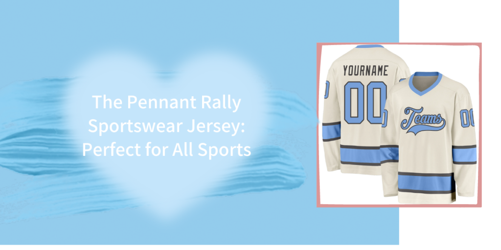 The Pennant Rally Sportswear Jersey Perfect for All Sports