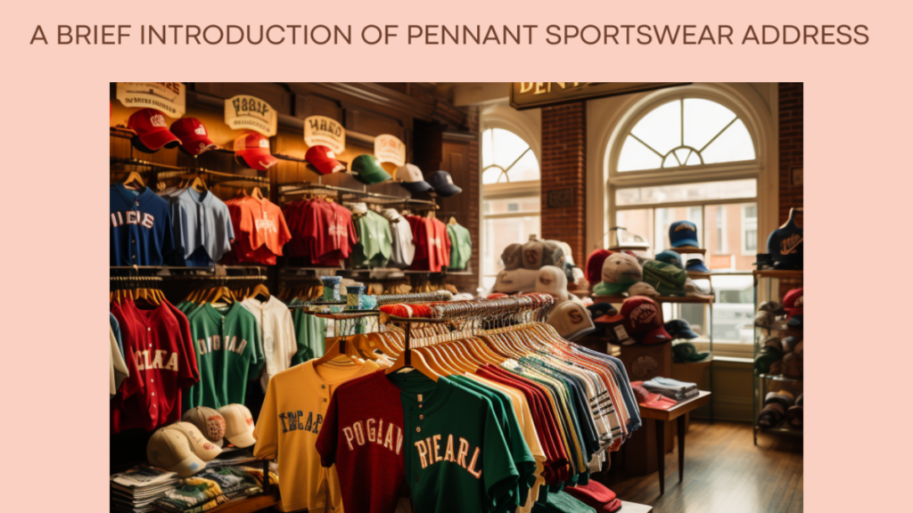 A Brief Introduction of Pennant Sportswear Address