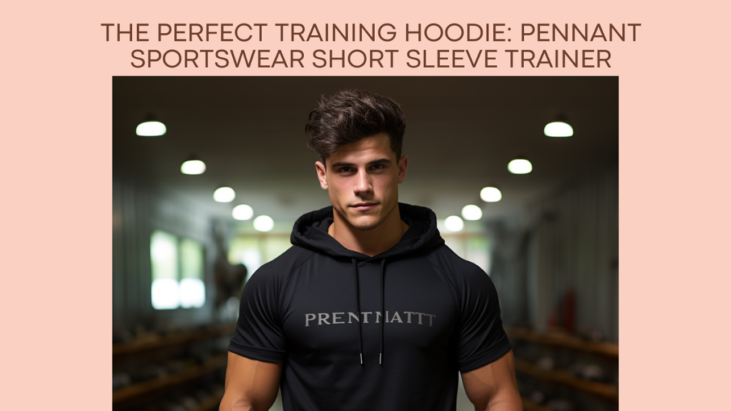 The Perfect Training Hoodie: Pennant Sportswear Short Sleeve Trainer