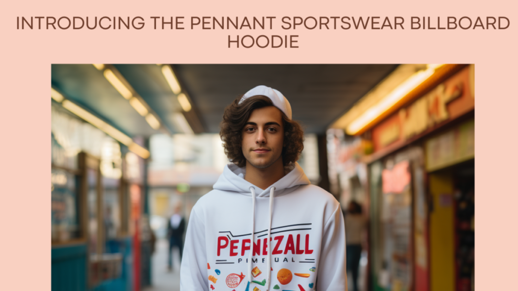 Introducing the Pennant Sportswear Billboard Hoodie