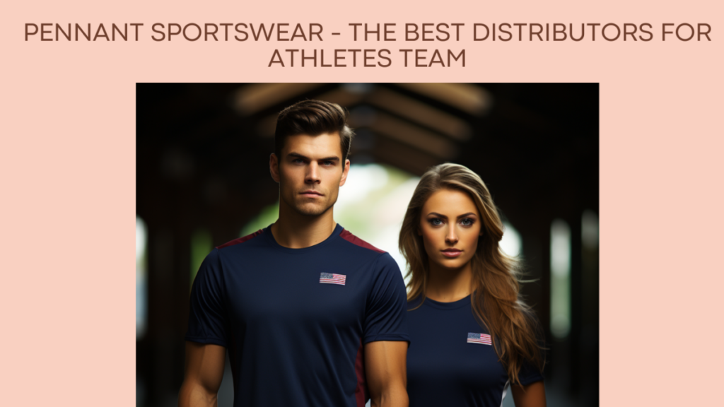 Pennant Sportswear - The Best Distributors for Athletes team